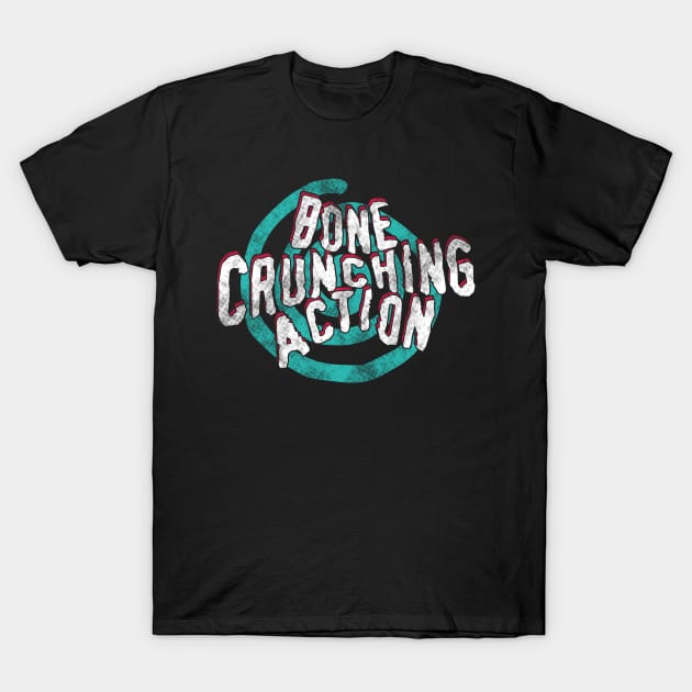 Bone Crunching Action T-Shirt by Cabin_13